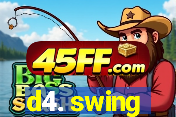 d4. swing